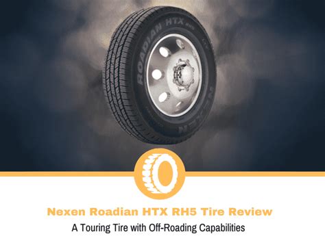 Nexen Roadian Htx Rh Tire Review And Rating Tire Hungry