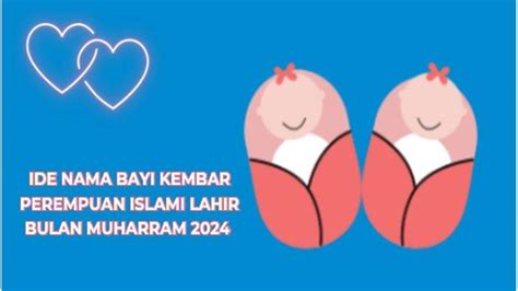 45 Ide Nama Bayi Kembar Perempuan Islami Lahir Bulan Muharram 2024