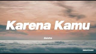 Karena Kamu - Geisha Tiktok Version Chords - Chordify