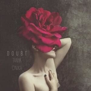 Tanya Cinika Doubt Lyrics Genius Lyrics