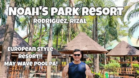 NOAH S PARK RESORT RODRIGUEZ RIZAL YouTube