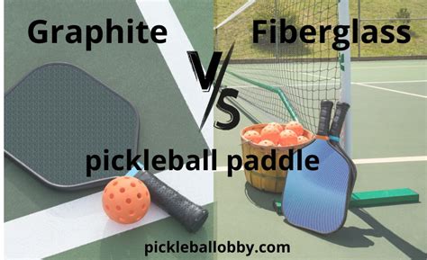 Graphite Vs Fiberglass Pickleball Paddle Best Guide Pros Cons