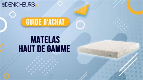 Le Meilleur Matelas Haut De Gamme Dans Notre Comparatif 2024