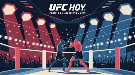 Cartelera UFC Hoy Peleas Horario y Dónde Ver en Vivo