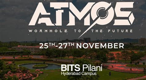 BITS Pilani, Hyderabad is all set for its Annual Technical Fest ATMOS ...