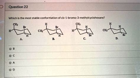 Solved Which Is The Most Stable Conformation Of Cis Bromo