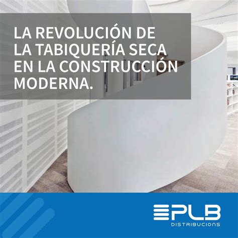 LA REVOLUCIÓN DE LA TABIQUERÍA SECA Distribucions PLB