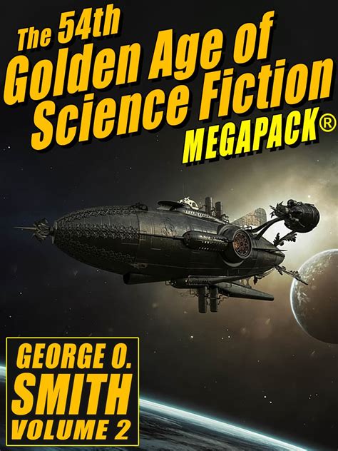 The Th Golden Age Of Science Fiction Megapack George O Smith By