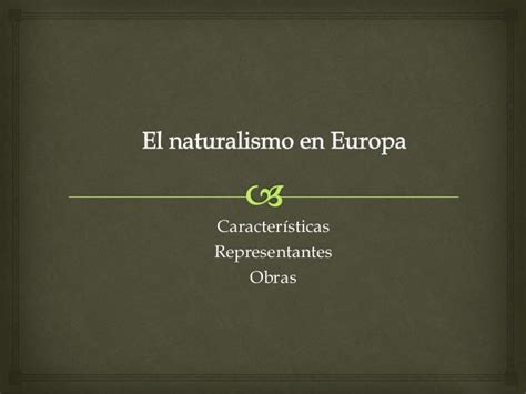 Venta Caracteristicas Principales Del Naturalismo En Stock