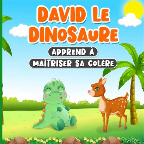 David Le Dinosaure Apprend Ma Triser Sa Col Re Livre En Francais