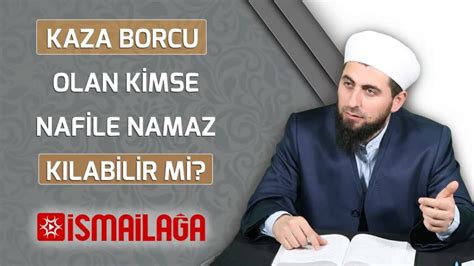 Kaza Namaz Borcu Olan Ki I N File Namaz K Labilir Mi Smaila A Net