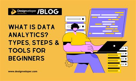 What Is Data Analytics Types Steps And Tools For Beginners Designveloper