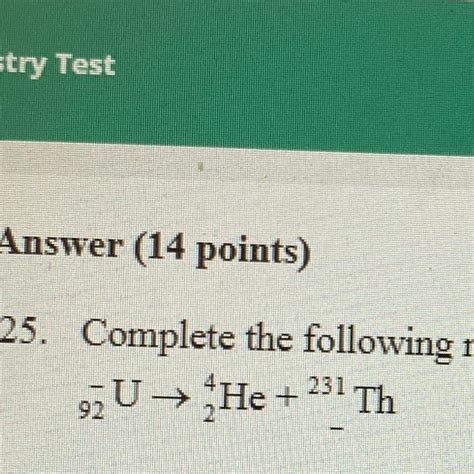 25 Complete The Following Nuclear Reaction 2 Pts 92 U 4 2He