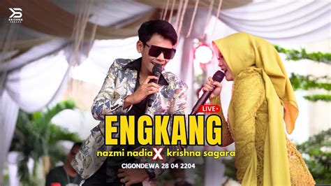 Engkang Nazmi Nadia X Krishna Sagara Live Show Youtube