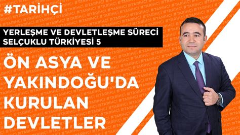 Yerleşme ve Devletleşme Süreci Selçuklu Türkiyesi 5 Ön Asya ve