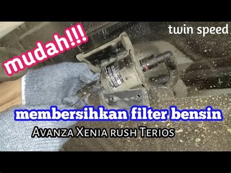 MEMBERSIHKAN FILTER BENSIN GRAND NEW AVANZA XENIA RUSH TERIOS PENYEBAB