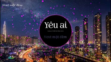 Yêu Ai Để Không Phải Khóc Nb3 Hoài Bảo Ft Hoàng Ly Nhạc Trẻ Remix Cực Phê Youtube