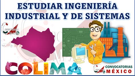 D Nde Estudiar Ingenier A Industrial Y De Sistemas En Colima M Xico