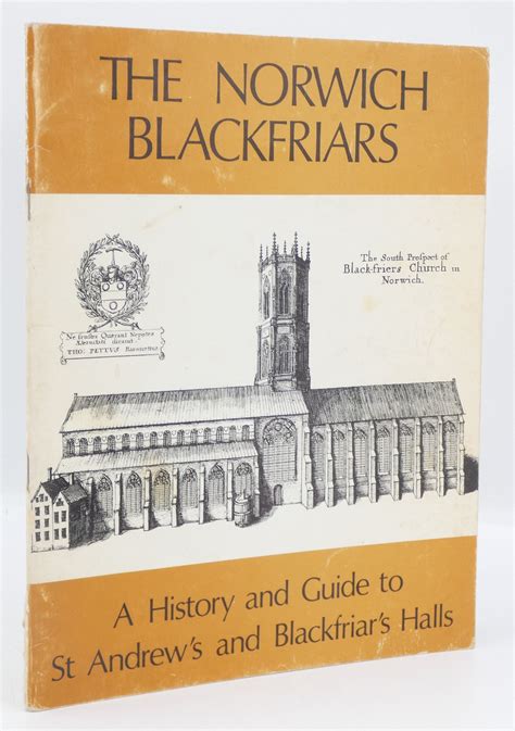 The Norwich Blackfriars: An Historical Guide to the Friary and Its