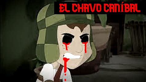 El Chavo Can Bal Chavo Animado Creepypasta Dw Resubido Youtube