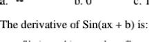 SOLVED: The derivative of Sin(ax + b) is: