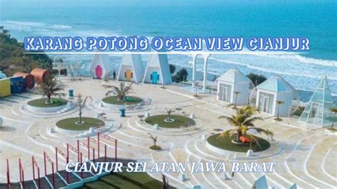 KARANG POTONG OCEAN VIEW CIANJUR YouTube