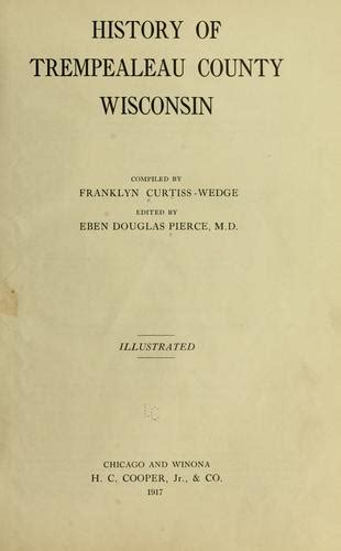 History of Trempealeau County, Wisconsin by Franklyn Curtiss-Wedge ...