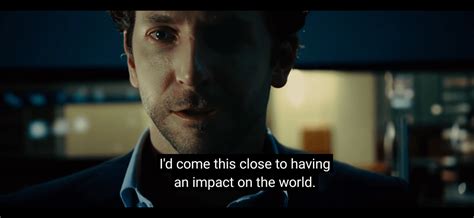 Limitless (2011) : r/MovieQuotes