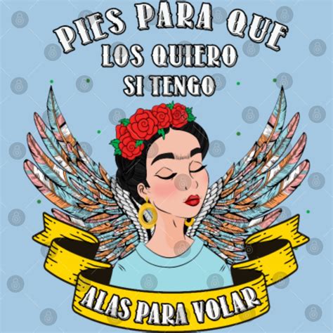 Pies Para Que Los Quiero Si Tengo Alas Para Volar Frida Kahlo Classic T