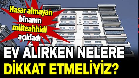 Hasar almayan binanın müteahhidi açıkladı Ev alırken nelere dikkat