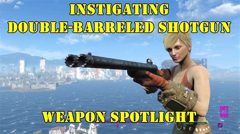 Fallout 4 Weapon Spotlights Instigating Double Barreled Shotgun Youtube