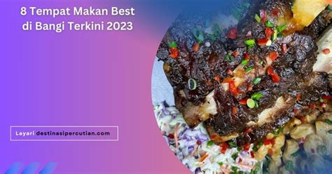 8 Tempat Makan Best Di Bangi Terkini 2023