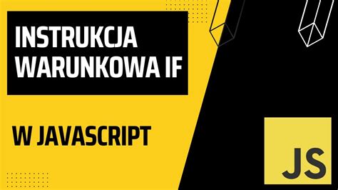 Instrukcja warunkowa if sterująca programem JavaScript YouTube