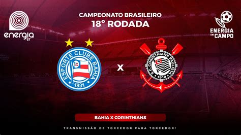 AO VIVO BAHIA X CORINTHIANS 18ª RODADA