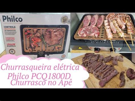 Churrasco no Apê Churrasqueira Elétrica Philco PCQ 1800D YouTube