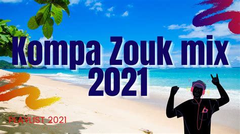 Kompa Zouk Mix 2021 The Best Of Kompa Zouk By Dj Runest YouTube