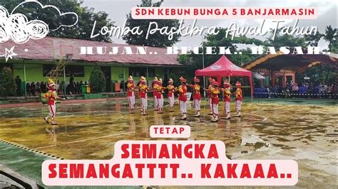 Lomba Paskibra Awal Tahun Diguyur Hujan SDN KEBUN BUNGA 5