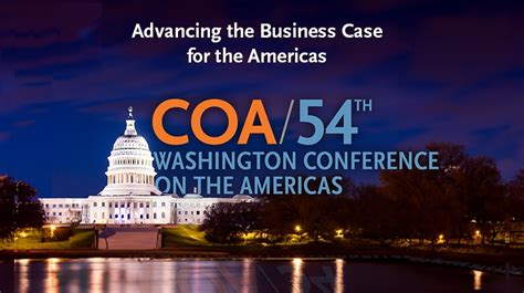 54th Annual Washington Conference: Advancing the Business Case for the Americas | AS/COA