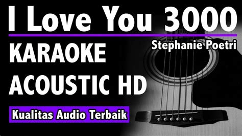 Stephanie Poetri I Love You 3000 Karaoke Acoustic Tanpa Vokal Hd