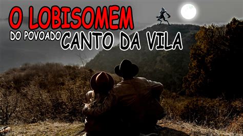 O Lobisomem Do Canto Da Vila No Maranh O Toda Noite De Lua Cheia Aquela