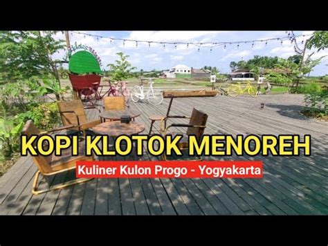 KOPI KLOTOK MENOREH KULINER KULON PROGO YouTube