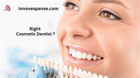 How To Choose The Right Cosmetic Dentist For Your Needs Innovexpanse