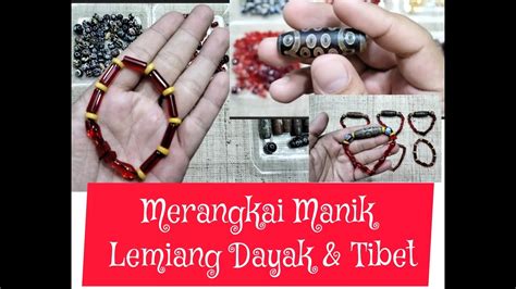 merangkai manik lemiang dayak kombinasi manik tibet youtube