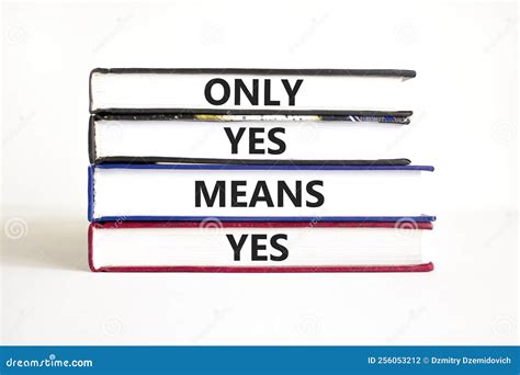 Only Yes Means Yes Symbol Concept Words Only Yes Means Yes On Books On