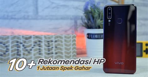 Rekomendasi Hp Jutaan Terbaik Dan Terbaru