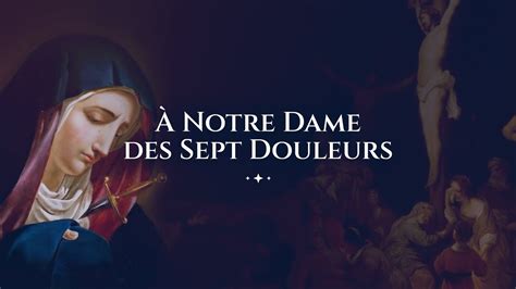 Notre Dame des Sept Douleurs Poème YouTube