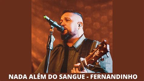 Nada Além do Sangue Fernandinho YouTube