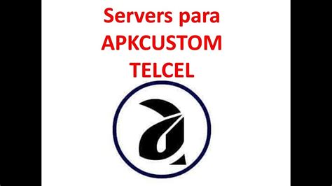 Apk Custom Server Telcel De Marzo Del Youtube