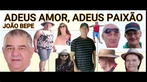 ADEUS AMOR ADEUS PAIXÃO JOÃO BEPE YouTube