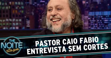 The Noite 23 06 14 Pastor Caio Fabio Entrevista Sem Cortes YouTube